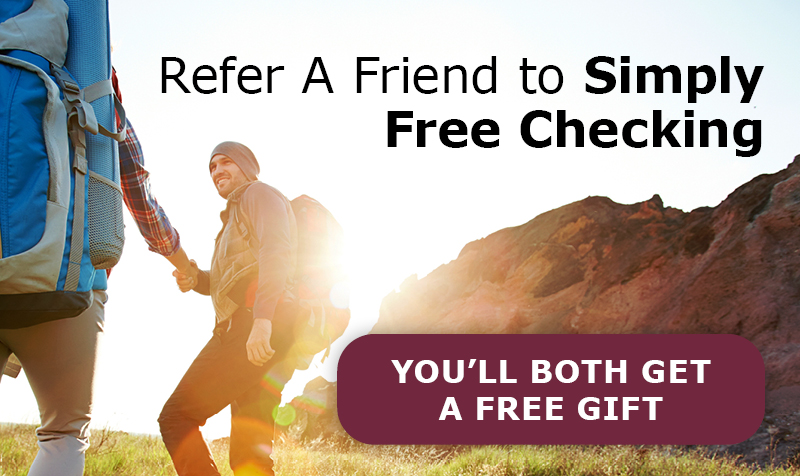 Refer a friend to Simply Free Checking and you'll both get a free gift!